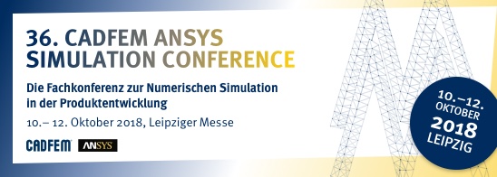 36. CADFEM ANSYS Simulation Conference 36. CADFEM ANSYS Simulation Conference